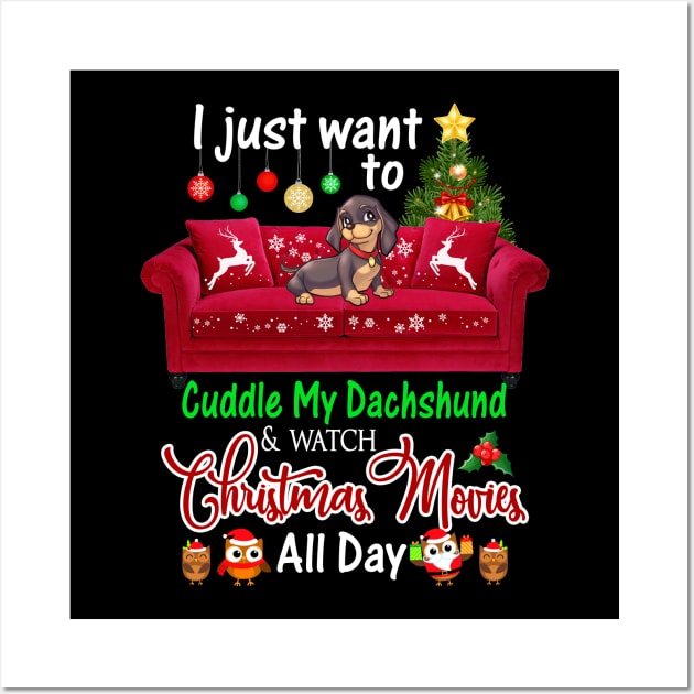 I Want To Cuddle My Dachshund _ Watch Christmas Movies Wall Art by Dunnhlpp